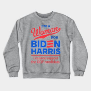 I'm a Woman For Biden, I can't support the GOP candidate Crewneck Sweatshirt